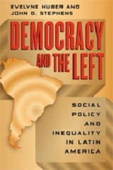 Book cover: Democracy and the Left - Social Policy and Inequality in Latin America by Evelyne Huber and John D. Stephens